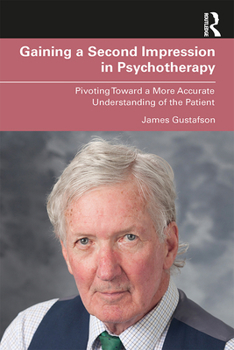 Paperback Gaining a Second Impression in Psychotherapy: Pivoting Toward a More Accurate Understanding of the Patient Book