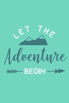 Paperback Let The Adventure Begin: Blank Lined Notebook: 6x9 110 Blank Pages Plain White Paper Soft Cover Book