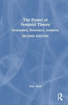 Hardcover The Power of Feminist Theory: Domination, Resistance, Solidarity Book
