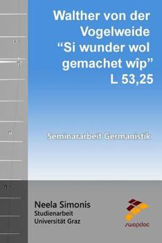 Paperback Walther von der Vogelweide - Si wunder wol gemachet wîp: L 53,25 [German] Book