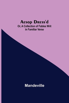 Paperback Aesop Dress'd; Or, A Collection of Fables Writ in Familiar Verse Book