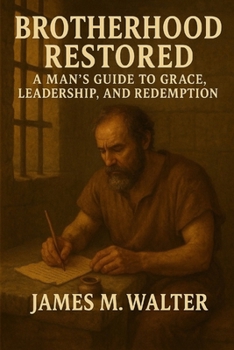 Paperback Brotherhood Restored: A Man's Guide to Grace, Leadership, and Redemption Book