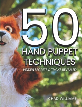 Paperback 50 Hand Puppet Techniques: Hidden Secrets and Tricks Revealed Book