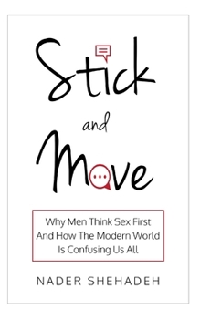 Paperback Stick and Move: Why Men Think Sex First and How The Modern World Is Confusing Us All Book