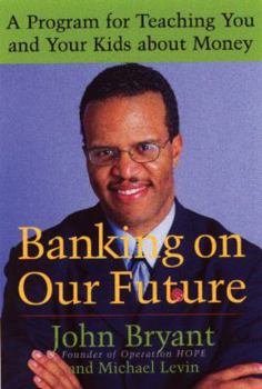 Paperback Banking on Our Future: A Program for Teaching You and Your Kids about Money Book