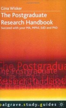 Paperback The Postgraduate Research Handbook : Succeed With Your Ma, Mphil, Edd and Phd Book