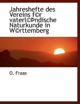 Jahreshefte Des Vereins F(c)R Vaterl(c) Ndische Naturkunde in W(c)Rttemberg