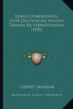 Paperback Eenige Opmerkingen Over Degevolgen Vanden Termijn Bij Verbintenissen (1890) [Dutch] Book