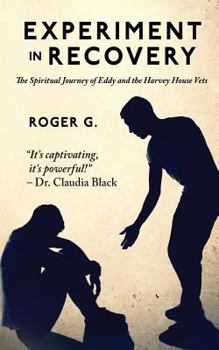 Paperback Experiment In Recovery: The Spirtual Journey of Eddy and the Harvey House Vets Book