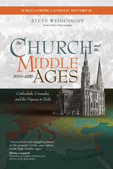Paperback The Church and the Middle Ages (1000-1378): Cathedrals, Crusades, and the Papacy in Exile Book