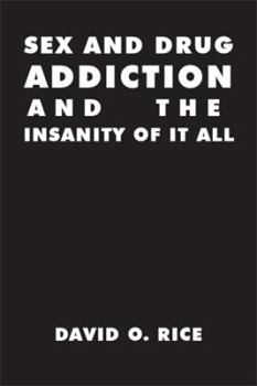 Hardcover Sex and Drug Addiction and the Insanity of It All Book