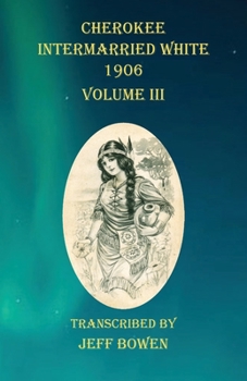 Paperback Cherokee Intermarried White 1906 Volume III Book