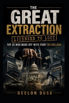 The Great Extraction: Licensed to Loot: Top 20 who made off with your Tax Dollars