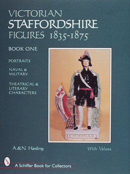 Hardcover Victorian Staffordshire Figures 1835-1875, Book One: Portraits, Naval & Military, Theatrical & Literary Characters Book