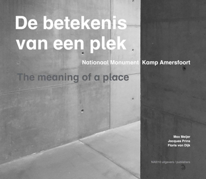 Hardcover The Meaning of a Place: National Monument Camp Amersfoort Book