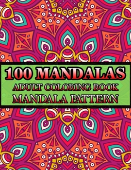 100 Mandalas Adult Coloring Book Mandala Pattern: (Volume-2) Big Mandala Coloring Book for Adults with 100 Mandala Pattern