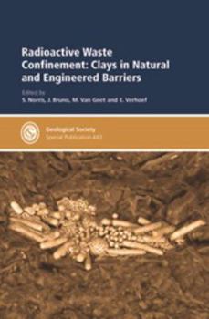 Hardcover Radioactive Waste Confinement: Clays in Natural and Engineered Barriers (Geological Society Special Publication) Book
