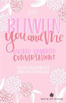 Hardcover Between You and Me: Mother Daughter Conversations, Journal and Devotional Book
