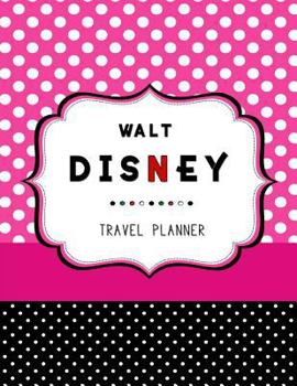 Walt Disney Travel Planner: Disneyland, Disney Cruise Planner, Walt Disney World, Disney World Vacation, Travel Planning, Holiday Journal, Disney Trip, Size 8.5 x 11 Inch