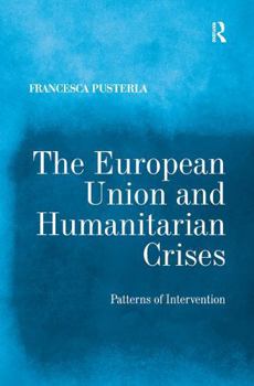 Paperback The European Union and Humanitarian Crises: Patterns of Intervention Book