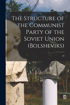 Paperback The Structure of the Communist Party of the Soviet Union (Bolsheviks); 10 Book