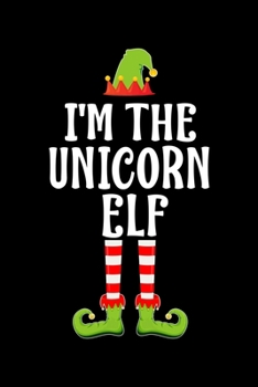 Paperback I'm the Unicorn Elf: Blank Lined Family Matching Christmas Diary - Best Christmas gift Notebook And Journal - 6x9 Inch 120 Pages White Pape Book