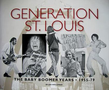 Hardcover Generation St. Louis: The Baby Boomer Years 1955-79 Book