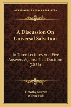 Paperback A Discussion On Universal Salvation: In Three Lectures And Five Answers Against That Doctrine (1836) Book