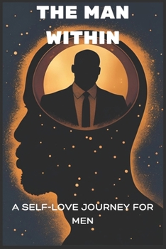 Paperback The Man Within: The Self-Love Journey for men Book