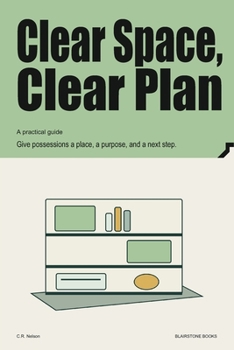 Paperback Clear Space, Clear Plan: Give possessions a place, a purpose, and a next step. Book