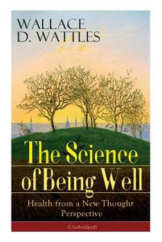 Paperback The Science of Being Well: Health from a New Thought Perspective (Unabridged) Book