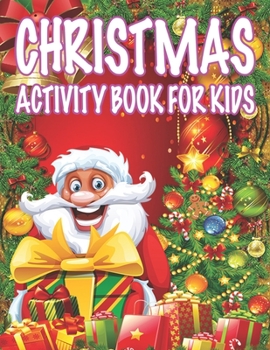 Christmas Activity book For Kids: Fun Children's Christmas Gift or Present for Toddlers & Kids - 50 Beautiful Pages to Color with Santa Claus, Reindeer, Snowmen & More!