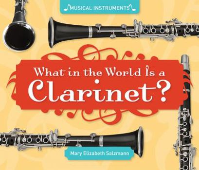 What in the World Is a Clarinet? - Book  of the Musical Instruments