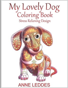 Paperback My Lovely Dog Coloring Book: Stress Relieving Design for Adults and Kids Book