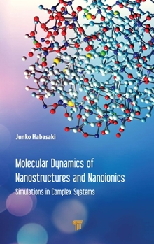 Hardcover Molecular Dynamics of Nanostructures and Nanoionics: Simulations in Complex Systems Book