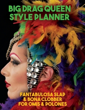 Drag Queen Big Style Planner. Blank Makeup and Fashion Templates with Brain-Dump, Storyboard and Music Playlist Pages. Develop Your Alter Egos with Story Boards and Get Really into the New You : Fanta
