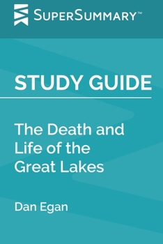 Paperback Study Guide: The Death and Life of the Great Lakes by Dan Egan (SuperSummary) Book