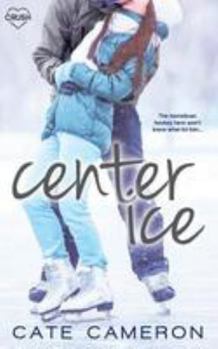 Center Ice - Book #1 of the Corrigan Falls Raiders