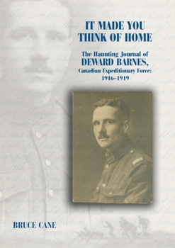 Hardcover It Made You Think of Home: The Haunting Journal of Deward Barnes, Cef: 1916-1919 Book