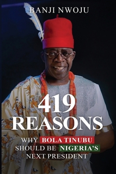 419 Reasons Why Bola Tinubu Should Be Negeria's Next President