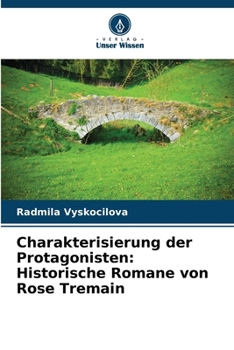 Charakterisierung der Protagonisten: Historische Romane von Rose Tremain (German Edition)