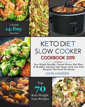 Paperback Keto Diet Slow Cooker Cookbook 2019: Lose Weight Rapidly, Prevent Disease and Have a Healthier Lifestyle with Simple Tasty Low Carb Ketogenic Diet Cro Book