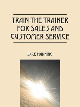 Paperback Train the Trainer for Sales and Customer Service Book