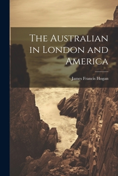 Paperback The Australian in London and America Book