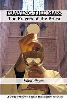 Paperback Praying the Mass: The Prayers of the Priest Book