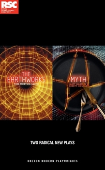 Paperback Making Mischief: Two Radical New Plays: The Earthworks by Tom Morton-Smith, Myth by Matt Hartley and Kirsty Housley Book