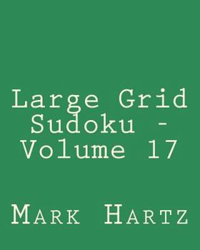 Paperback Large Grid Sudoku - Volume 17: Easy to Read, Large Grid Sudoku Puzzles Book