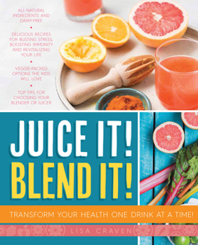 Paperback Juice It! Blend It!: Transform Your Health One Drink at a Time! Book