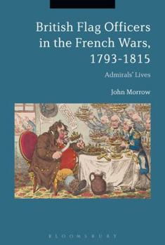 Paperback British Flag Officers in the French Wars, 1793-1815: Admirals' Lives Book