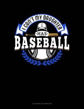 Paperback I Can't My Daughter Has Baseball: 6 Columns Columnar Pad Book